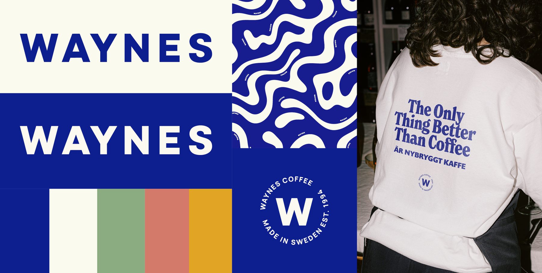 Waynes Coffee identity: blue and cream wordmarks, a colour palette, a wavy blue pattern, a round Made in Sweden badge and a sweatshirt with the line The only thing better than coffee
